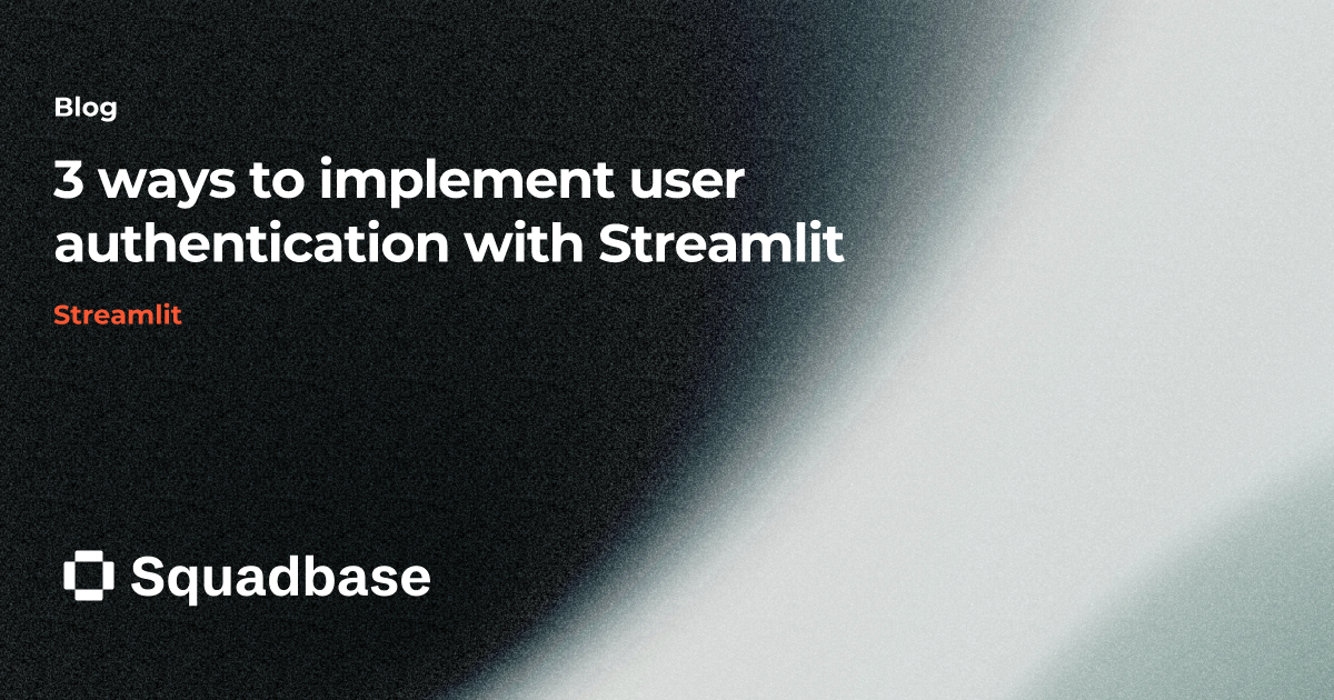 3 ways to implement user authentication with Streamlit | Squadbase Blog