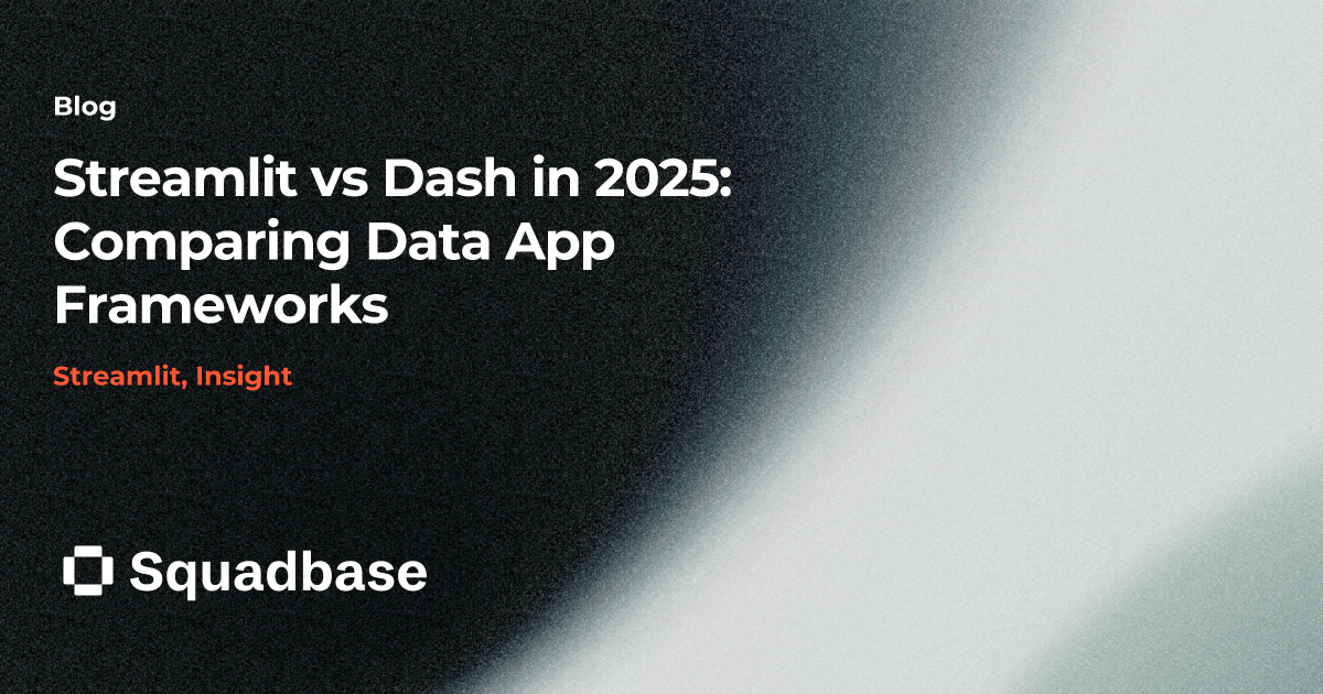 Streamlit vs Dash in 2025: Comparing Data App Frameworks | Squadbase Blog